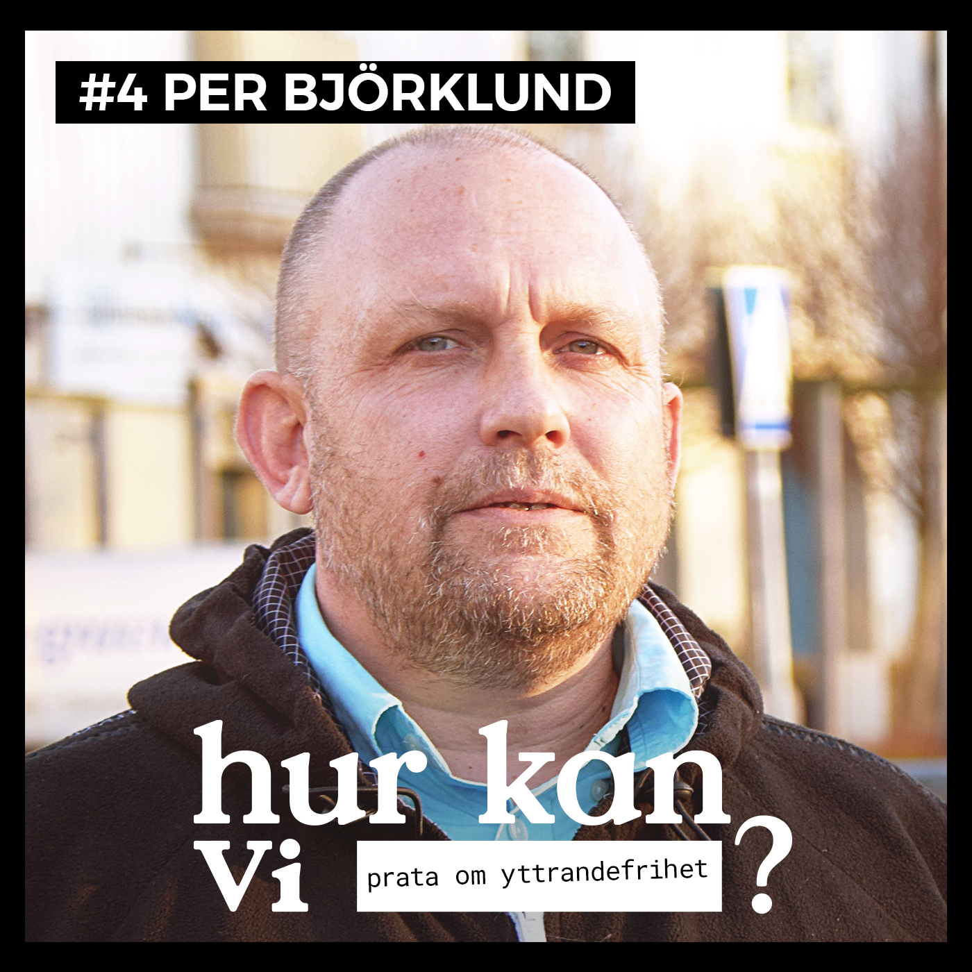 #4 Per Björklund – Hur kan vi prata om yttrandefrihet?