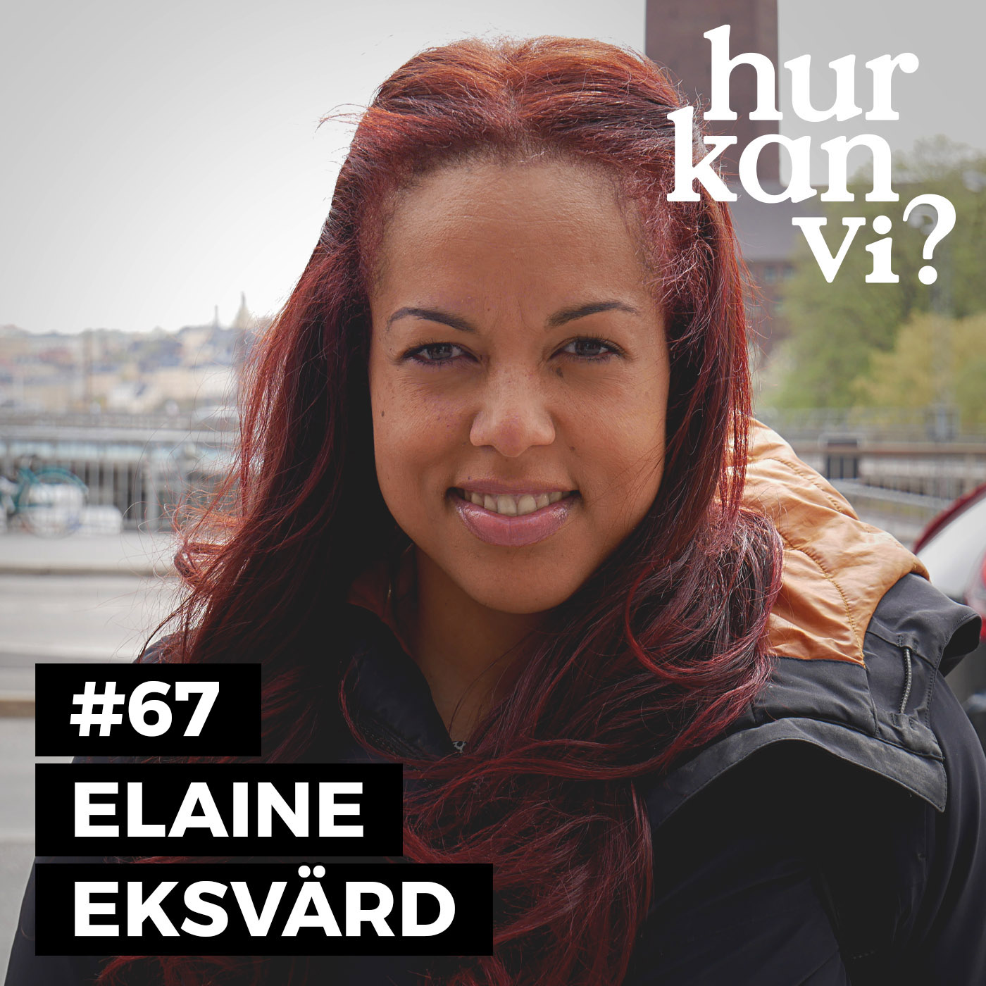 #67 Elaine Eksvärd – Folk får inte ihop bilden av vem jag är.