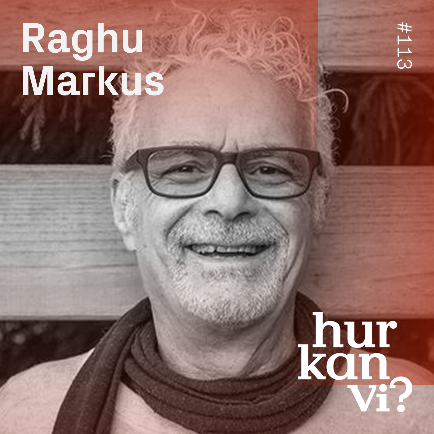 #113 Raghu Markus – Vad händer om man matar en indisk guru med för mycket LSD?