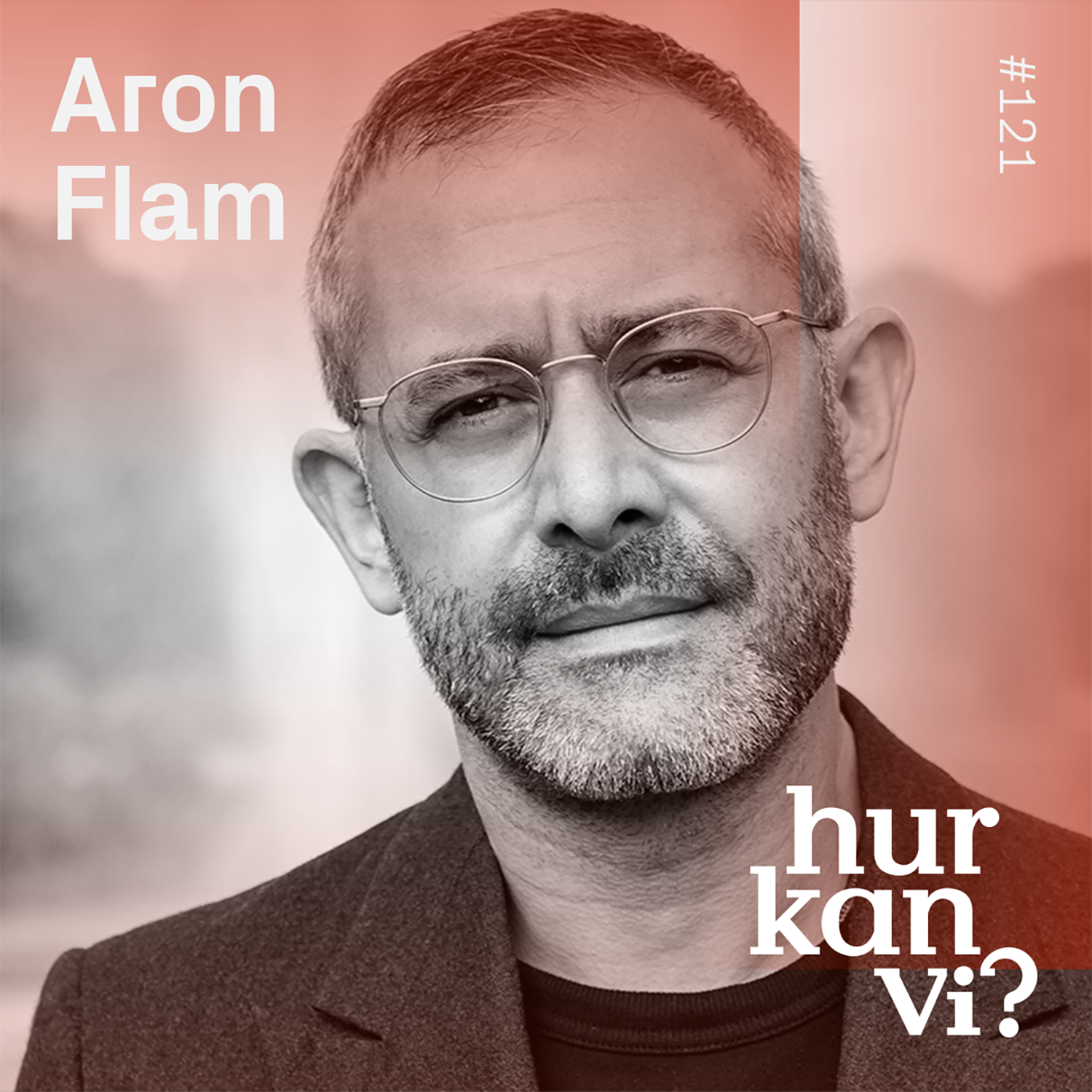 #121 Aron Flam – Det Svenska Folkhemmet är byggt på naziguld