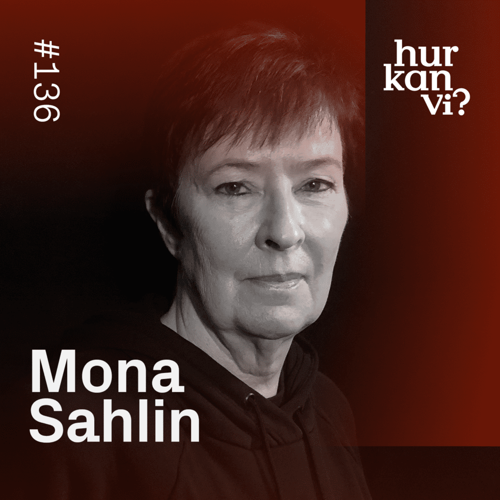 136: Socialdemokratin har tappat sin identitet – Mona Sahlin - Hur kan vi?