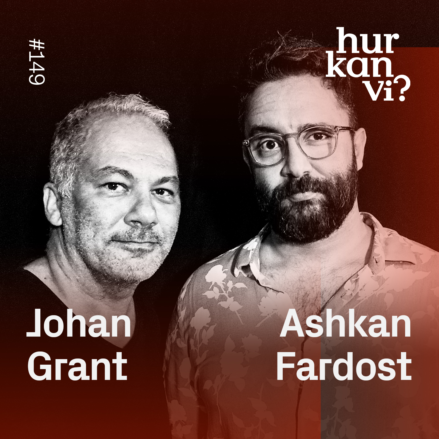 #149: Vi bråkar om kränkthet för att vi har det för bra i Sverige – Johan Grant & Ashkan Fardost