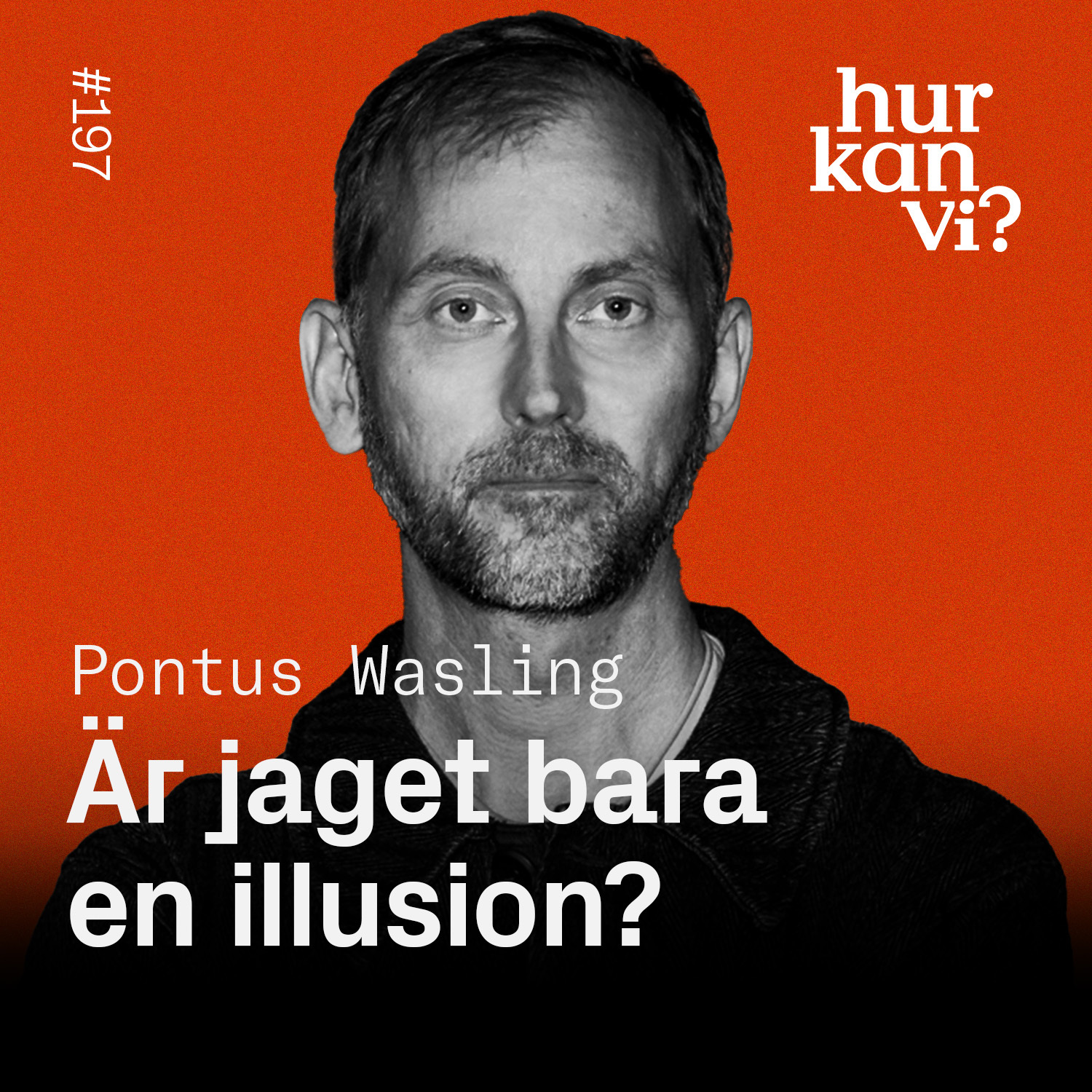 #197: Är jaget bara en illusion? – Pontus Wasling