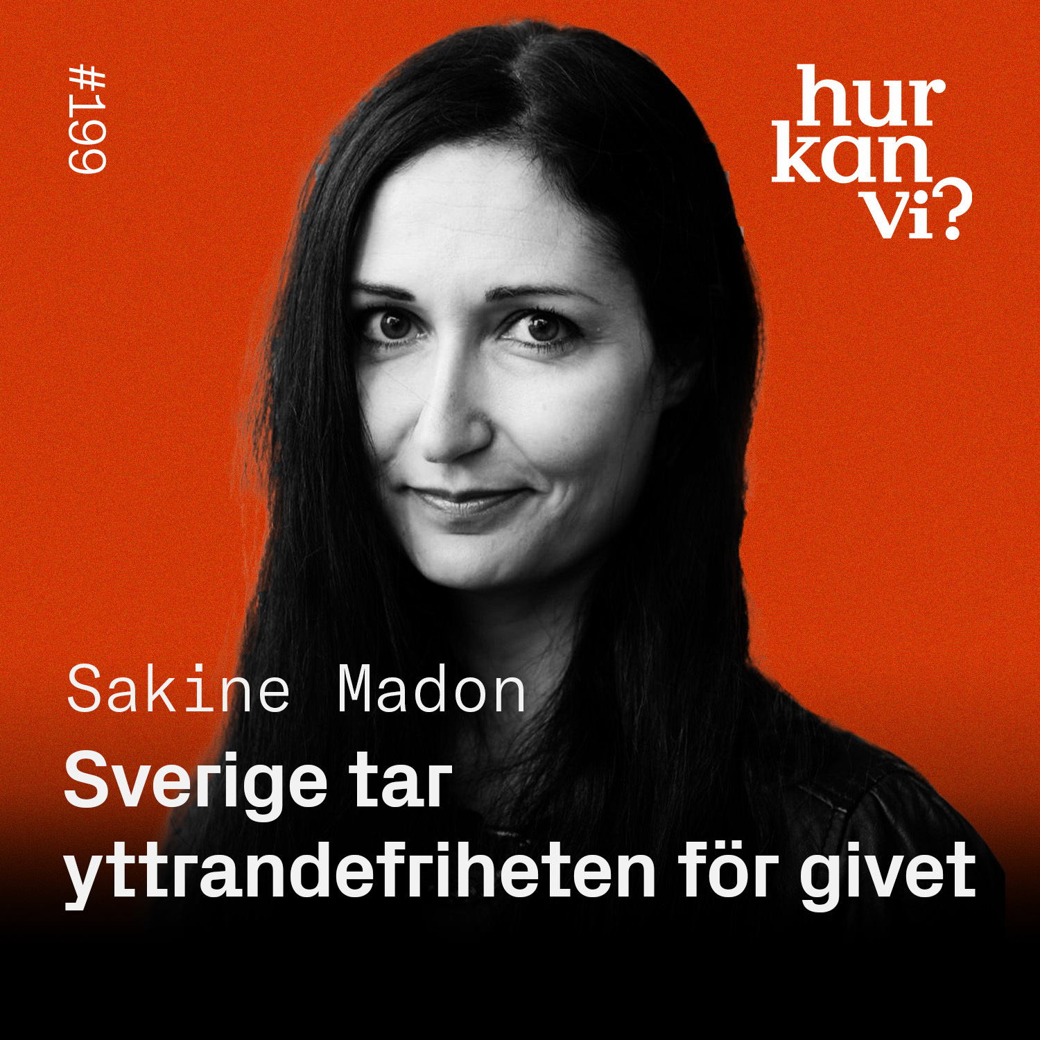 #199: Sverige tar yttrandefriheten för given – Sakine Madon