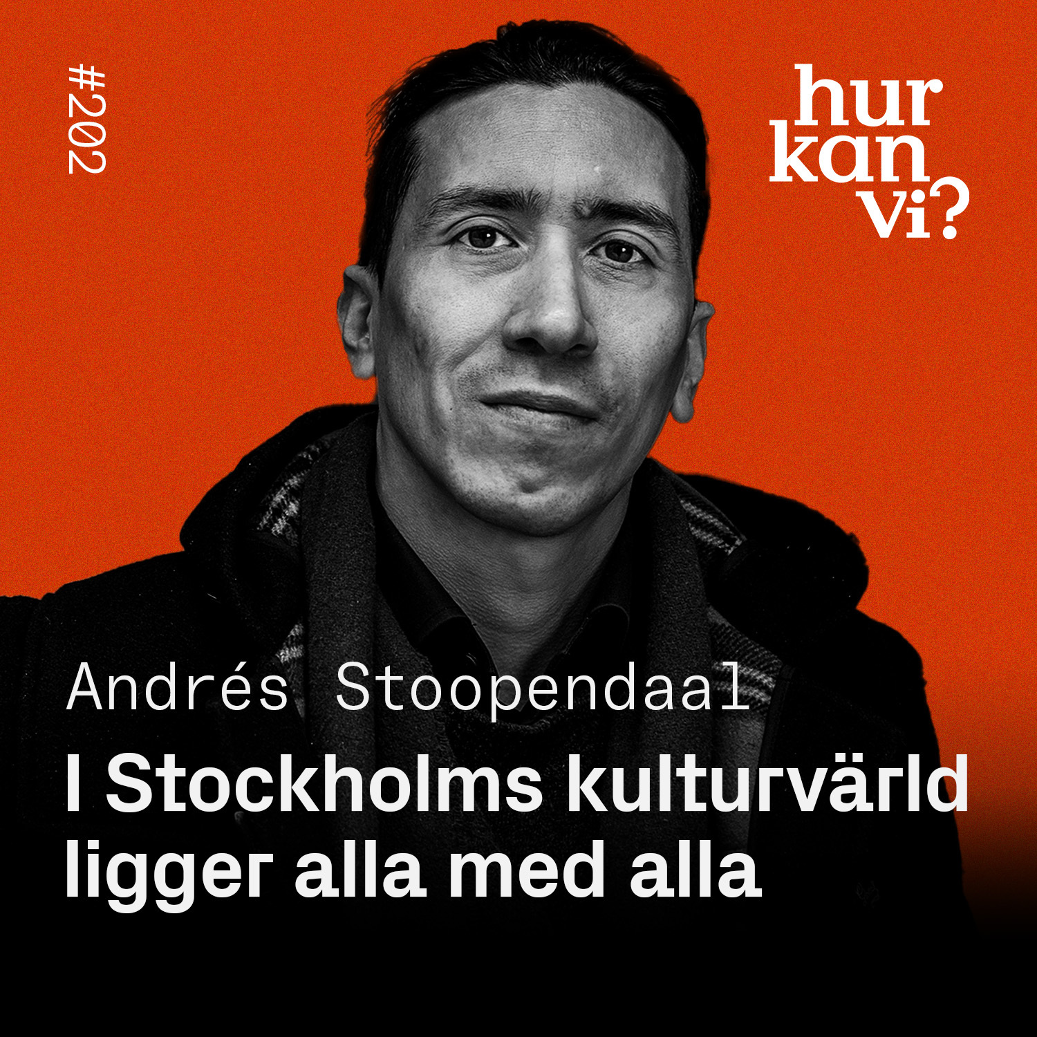 #202: I Stockholms kulturvärld ligger alla med alla – Andrés Stoopendaal