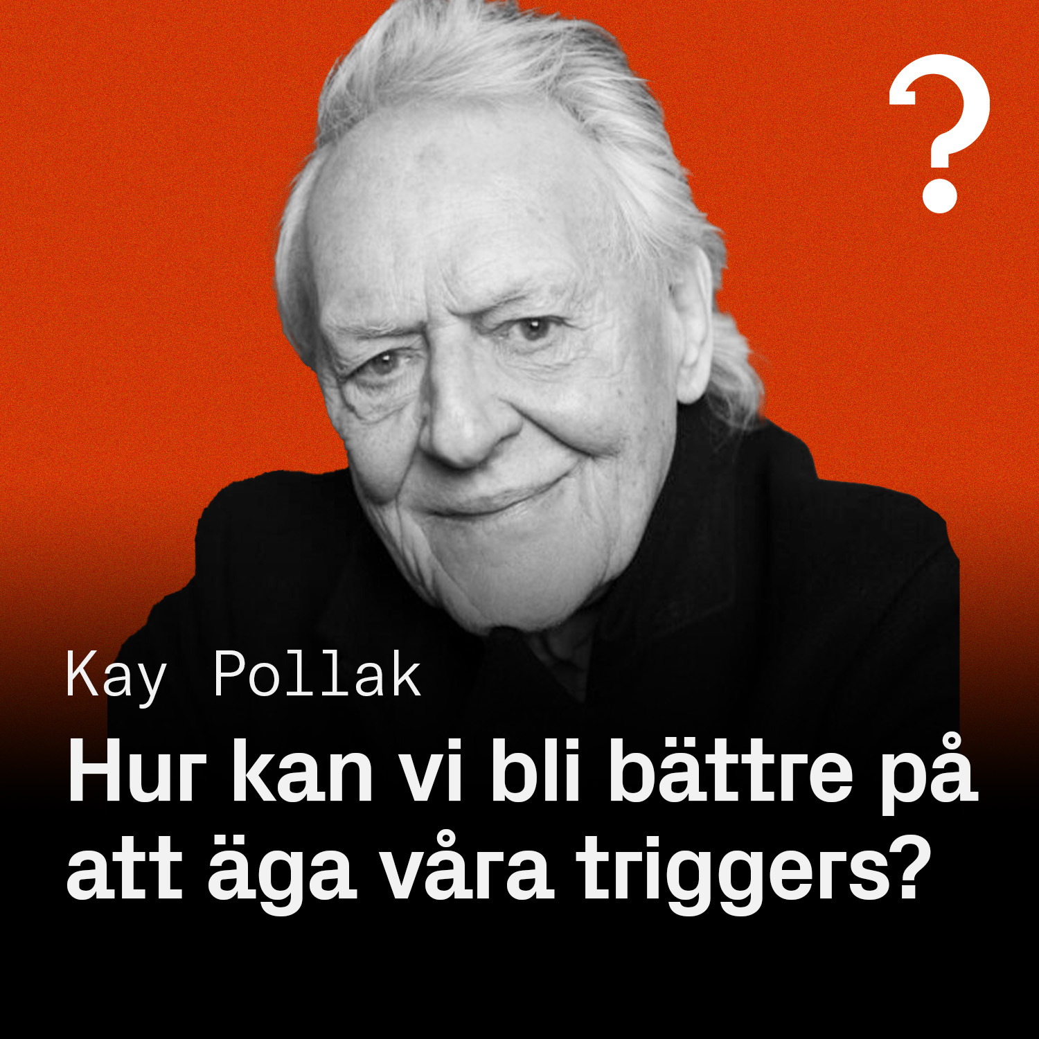 #221: Kay Pollak – Hur kan vi bli bättre på att äga våra triggers?