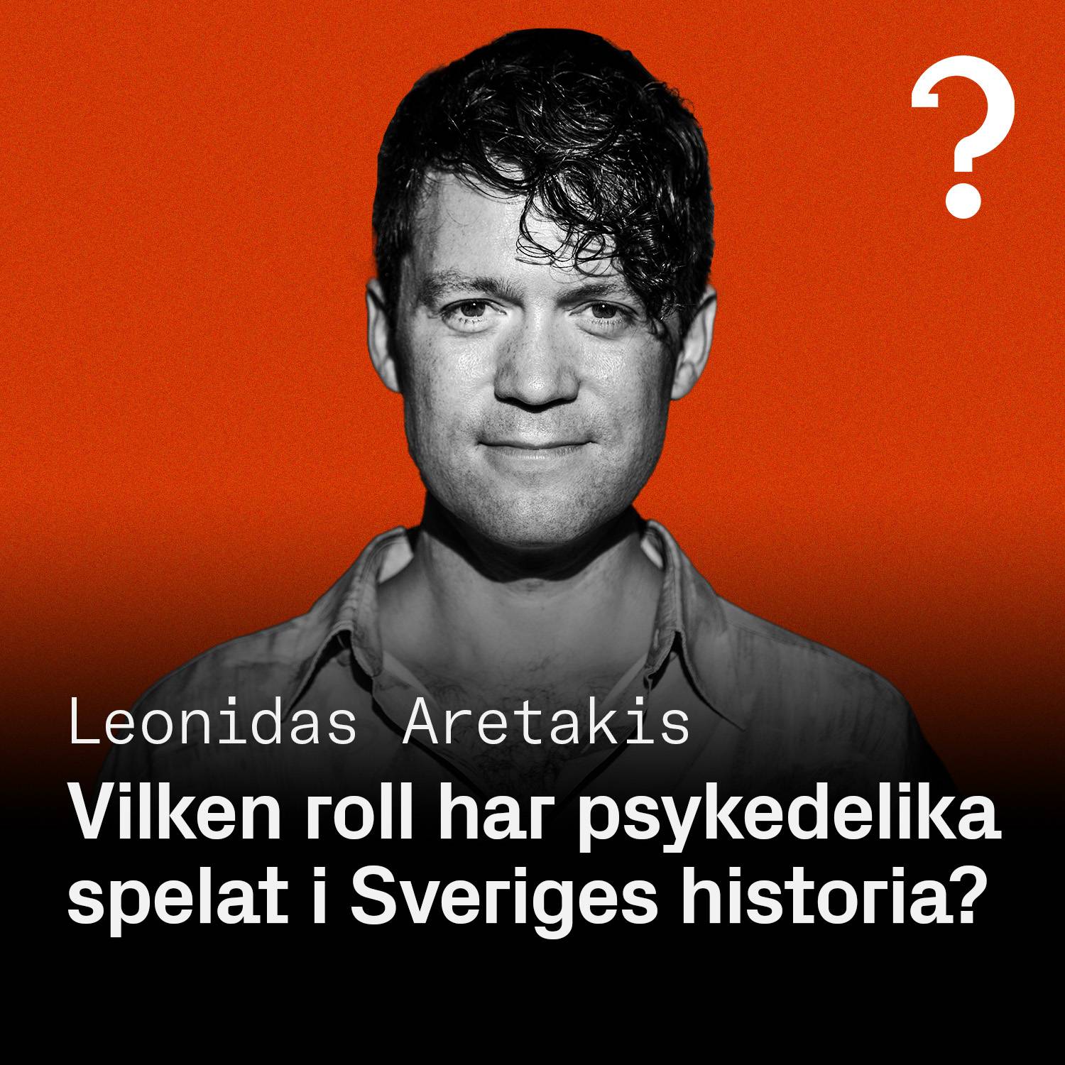 #223: Vilken roll har psykedelika spelat i Sveriges historia? – Leonidas Aretakis 