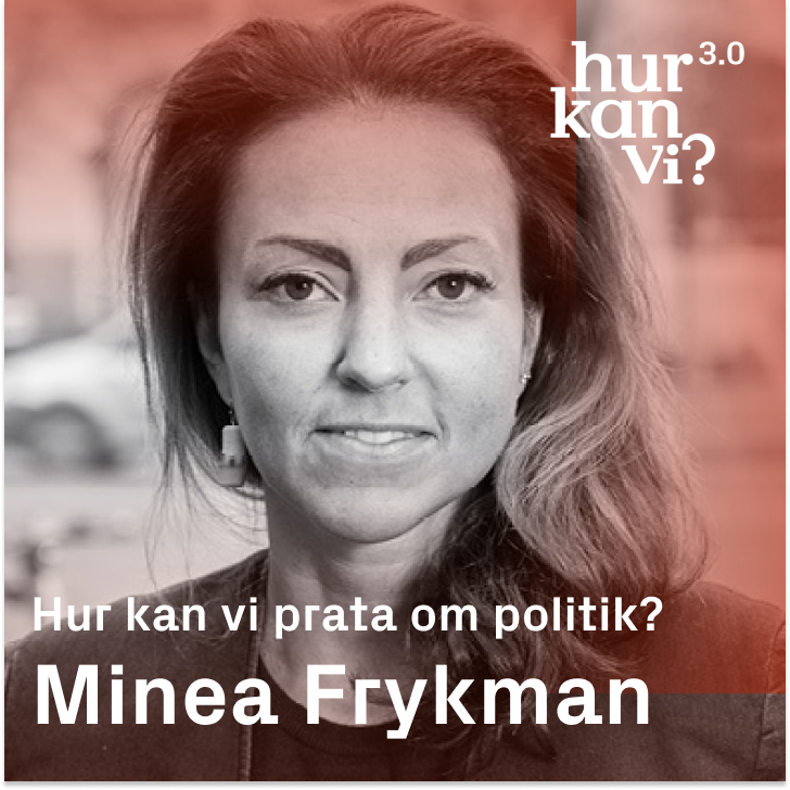 Minéa Frykman – Hur kan vi prata om politik?