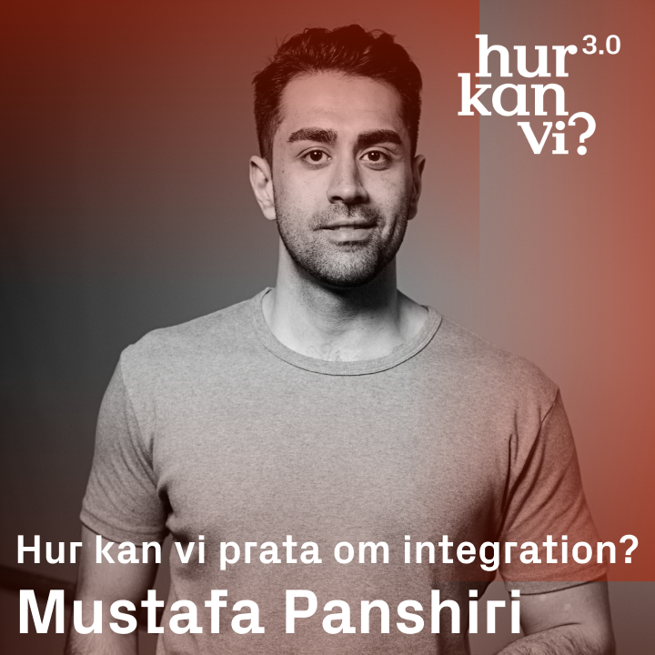 Mustafa Panshiri – Hur kan vi prata om integration?