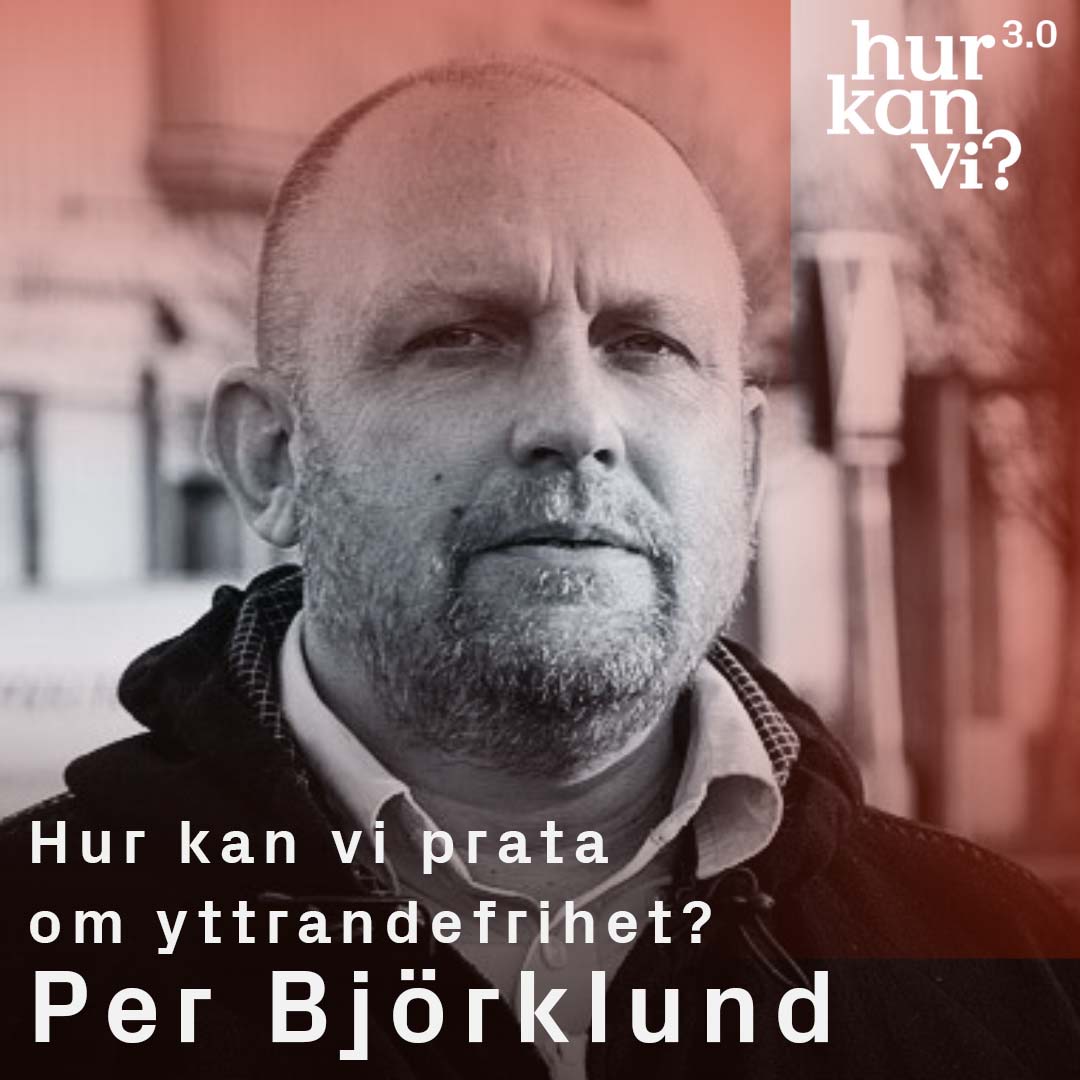 Per Björklund – Hur kan vi prata om yttrandefrihet?