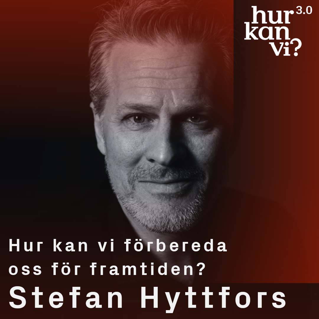 Stefan Hyttfors – Hur kan vi förbereda oss för framtiden?