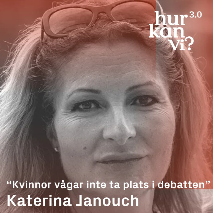 Katerina Janouch – “Kvinnor vågar inte ta plats i debatten”