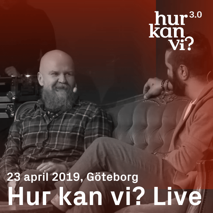 Hur kan vi? LIVE 23 april 2019 i Göteborg