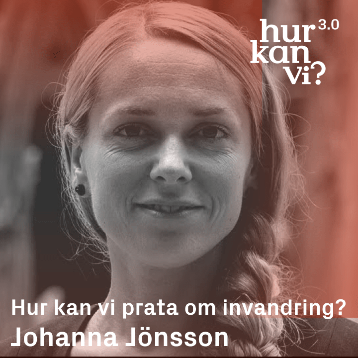 Johanna Jönsson – Hur kan vi prata om invandring?