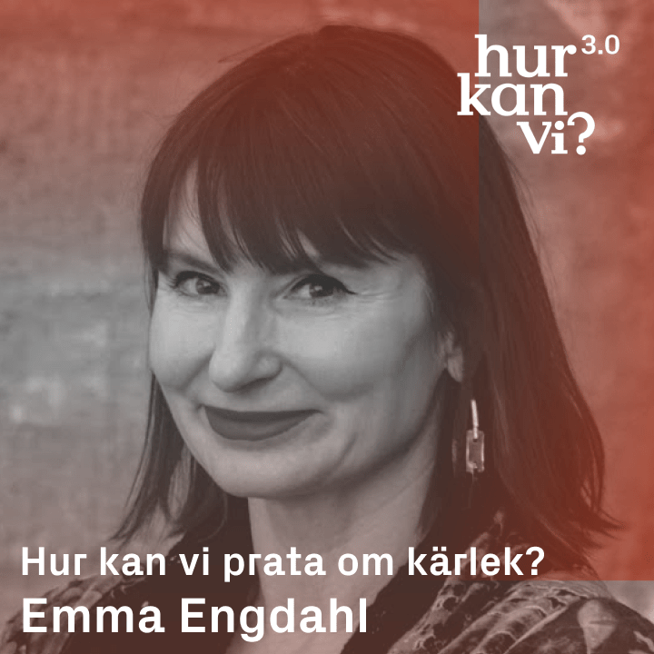 Emma Engdahl – Hur kan vi prata om kärlek?