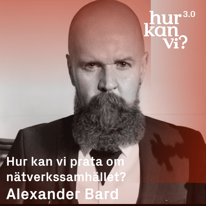 Alexander Bard – Hur kan vi prata om nätverkssamhället?