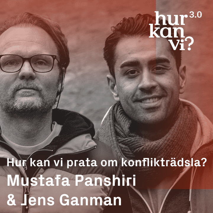 Panshiri & Ganman – Hur kan vi prata om konflikträdsla?