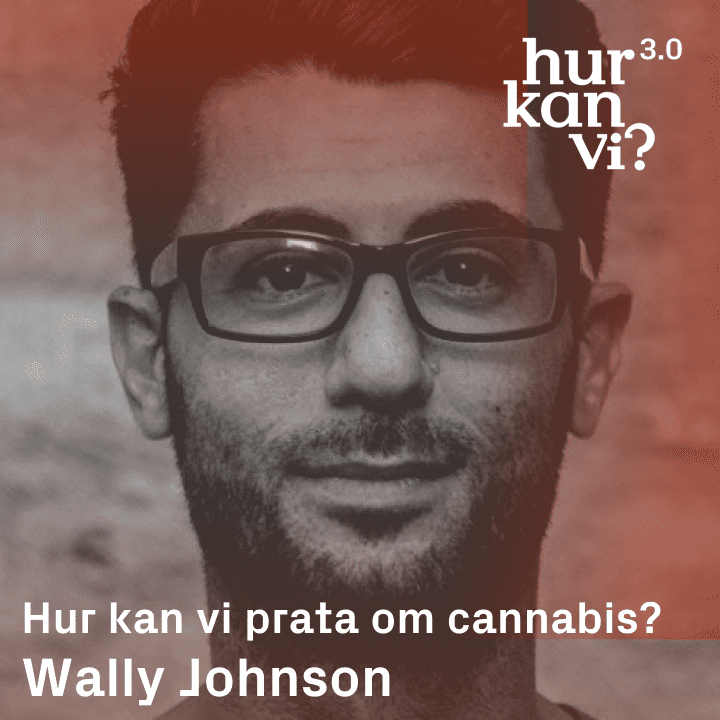 Wally Johnson – Hur kan vi prata om cannabis?