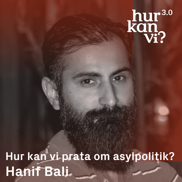 Hanif Bali – Hur kan vi prata om asylpolitik?