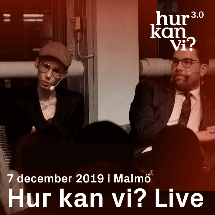 Hur kan vi? LIVE 7 december 2019 i Malmö