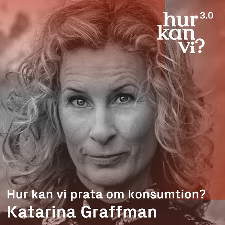 Katarina Graffman – Hur kan vi prata om konsumtion?